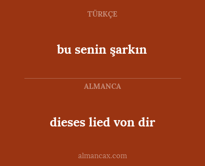 dieses lied von dir - bu senin şarkın