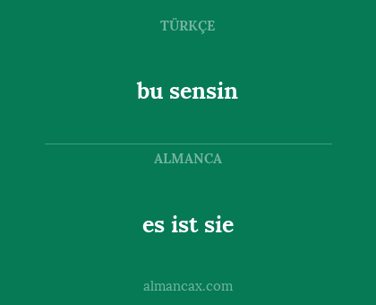 bu sensin - es ist sie
