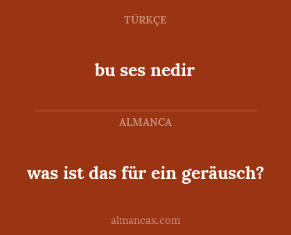 was ist das für ein geräusch? - bu ses nedir