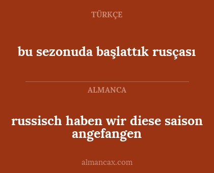 bu sezonuda başlattık rusçası - russisch haben wir diese saison angefangen