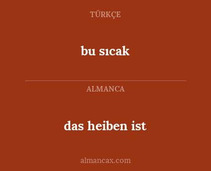 bu sıcak - das heiben ist