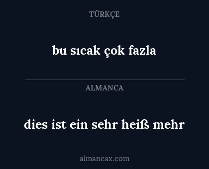 bu sıcak çok fazla - dies ist ein sehr heiß mehr