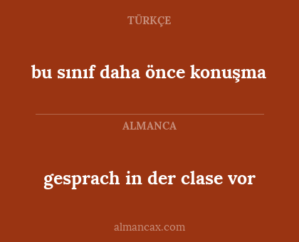 bu sınıf daha önce konuşma - gesprach in der clase vor