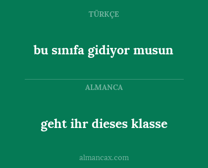 bu sınıfa gidiyor musun - geht ihr dieses klasse