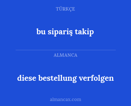 diese bestellung verfolgen - bu sipariş takip