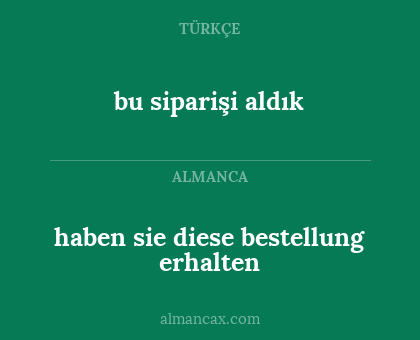 bu siparişi aldık - haben sie diese bestellung erhalten