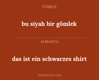 das ist ein schwarzes shirt - bu siyah bir gömlek