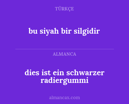 bu siyah bir silgidir - dies ist ein schwarzer radiergummi