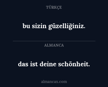 bu sizin güzelliğiniz. - das ist deine schönheit.