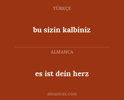 es ist dein herz - bu sizin kalbiniz