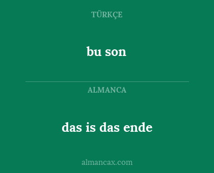 bu son - das is das ende