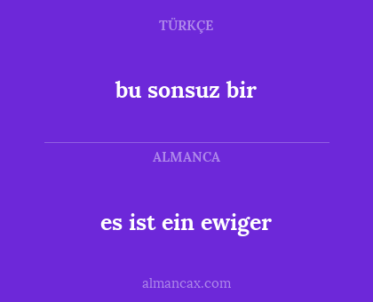 es ist ein ewiger - bu sonsuz bir