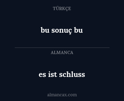 bu sonuç bu - es ist schluss