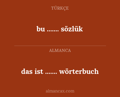 bu ....... sözlük - das ist ....... wörterbuch