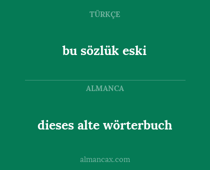 bu sözlük eski - dieses alte wörterbuch