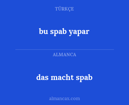 bu spab yapar - das macht spab