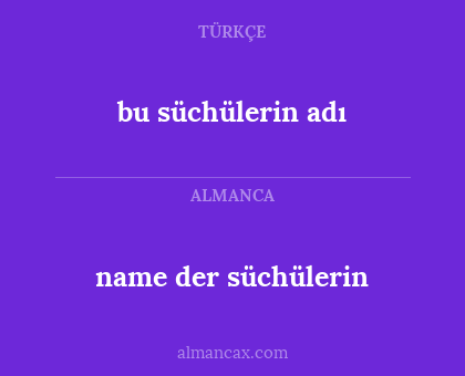 name der süchülerin - bu süchülerin adı