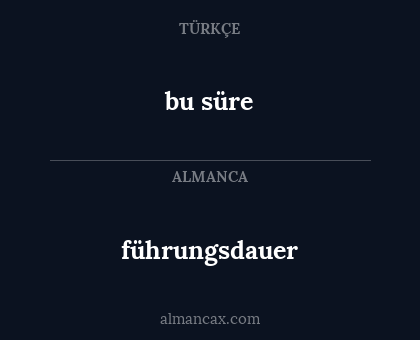 führungsdauer - bu süre