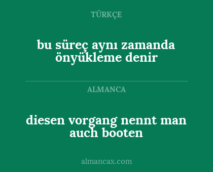 diesen vorgang nennt man auch booten - bu süreç aynı zamanda önyükleme denir