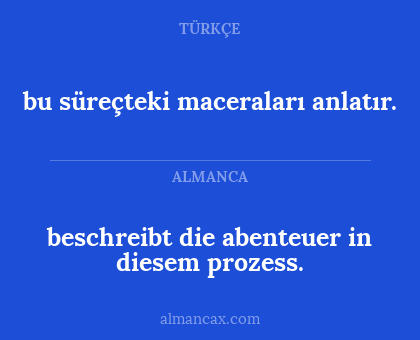 beschreibt die abenteuer in diesem prozess. - bu süreçteki maceraları anlatır.