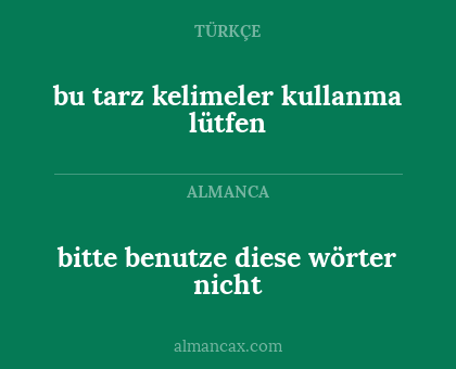 bitte benutze diese wörter nicht - bu tarz kelimeler kullanma lütfen
