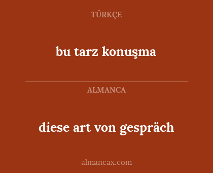 diese art von gespräch - bu tarz konuşma