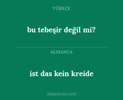 bu tebeşir değil mi? - ist das kein kreide