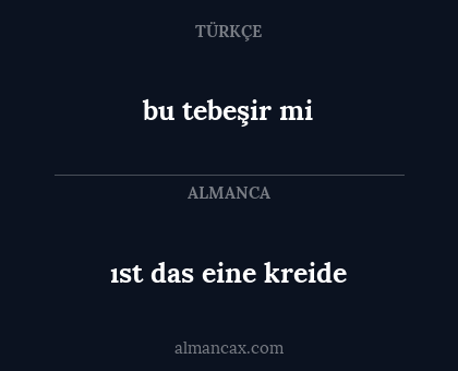 ıst das eine kreide - bu tebeşir mi