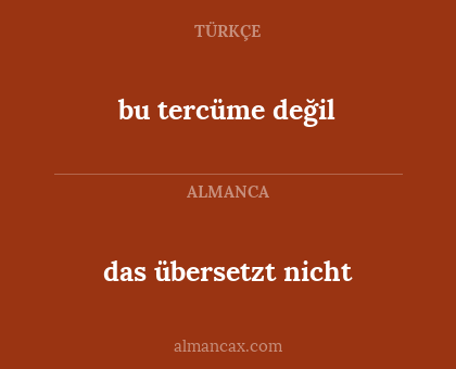 bu tercüme değil - das übersetzt nicht