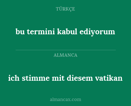 bu termini kabul ediyorum - ich stimme mit diesem vatikan