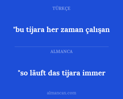 "so läuft das tijara immer - "bu tijara her zaman çalışan