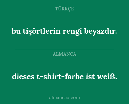 bu tişörtlerin rengi beyazdır. - dieses t-shirt-farbe ist weiß.
