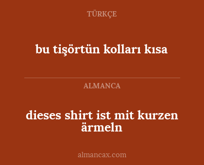 dieses shirt ist mit kurzen ärmeln - bu tişörtün kolları kısa