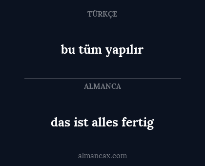 bu tüm yapılır - das ist alles fertig