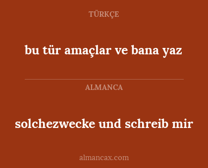 bu tür amaçlar ve bana yaz - solchezwecke und schreib mir