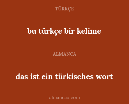 bu türkçe bir kelime - das ist ein türkisches wort