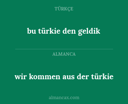 bu türkie den geldik - wir kommen aus der türkie
