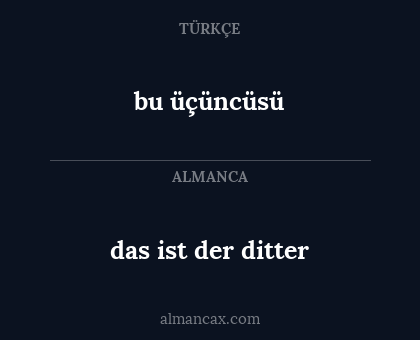 bu üçüncüsü - das ist der ditter