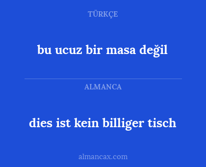 bu ucuz bir masa değil - dies ist kein billiger tisch