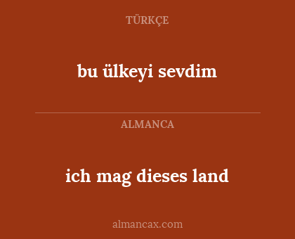bu ülkeyi sevdim - ich mag dieses land