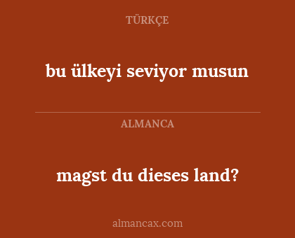 bu ülkeyi seviyor musun - magst du dieses land?