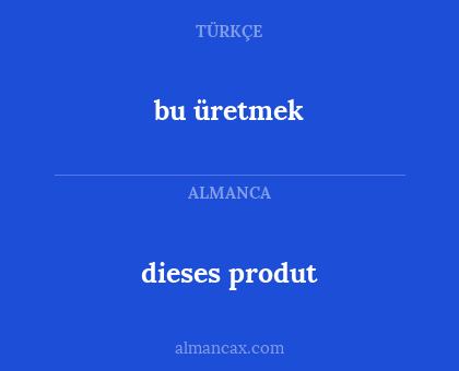 bu üretmek - dieses produt
