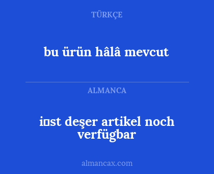 bu ürün hâlâ mevcut - i̇st deşer artikel noch verfügbar