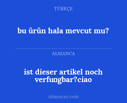 ist dieser artikel noch verfügbar?ciao - bu ürün hala mevcut mu?