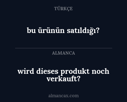 wird dieses produkt noch verkauft? - bu ürünün satıldığı?