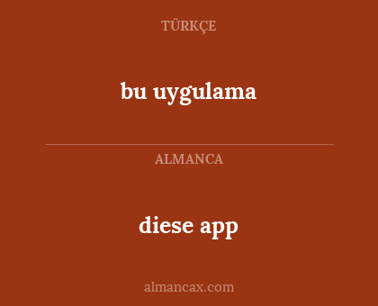 diese app - bu uygulama