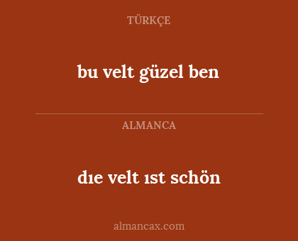bu velt güzel ben - dıe velt ıst schön