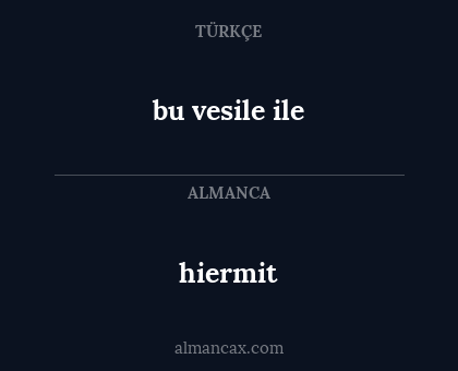 hiermit - bu vesile ile