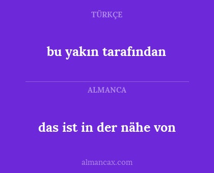 das ist in der nähe von - bu yakın tarafından