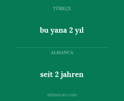 seit 2 jahren - bu yana 2 yıl